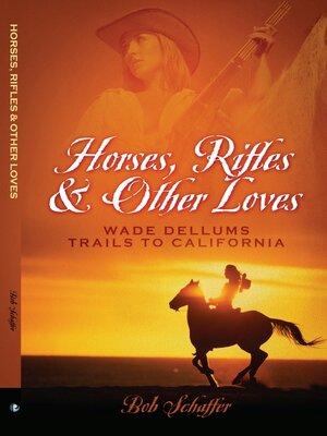 cover image of Horses, Rifles & Other Loves: Wade Dellums Trails to California